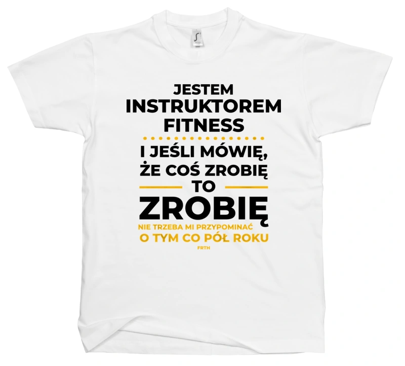 Jeśli Instruktor Fitness Mówi Że Zrobi, To Zrobi - Męska Koszulka Biała