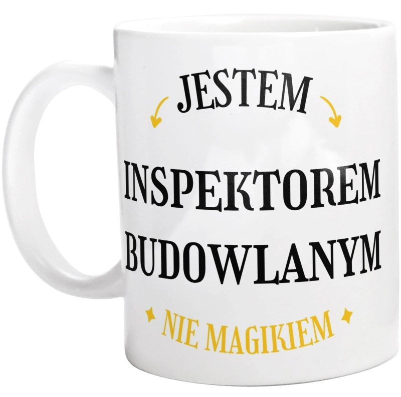 Jestem Inspektorem Budowlanym Nie Magikiem - Kubek Biały