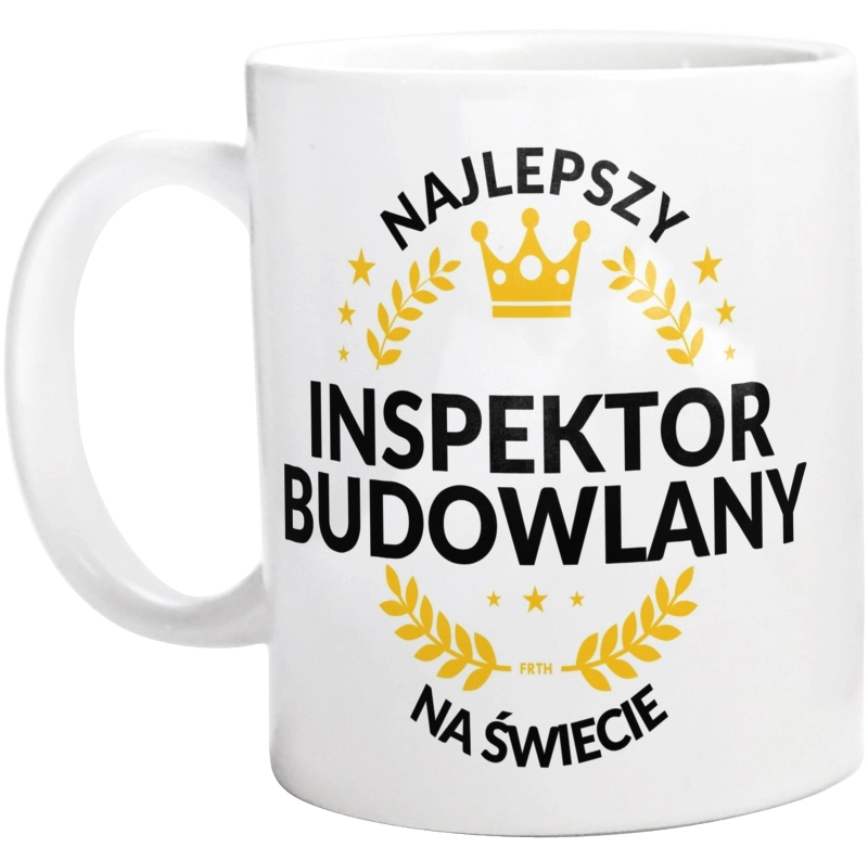 Najlepszy Inspektor Budowlany Na Świecie - Kubek Biały