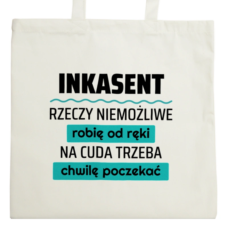 Inkasent - Rzeczy Niemożliwe Robię Od Ręki - Na Cuda Trzeba Chwilę Poczekać - Torba Na Zakupy Natural