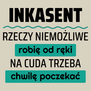 Inkasent - Rzeczy Niemożliwe Robię Od Ręki - Na Cuda Trzeba Chwilę Poczekać - Torba Na Zakupy Natural