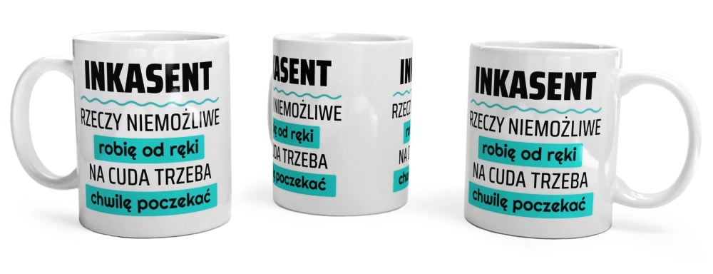 Inkasent - Rzeczy Niemożliwe Robię Od Ręki - Na Cuda Trzeba Chwilę Poczekać - Kubek Biały