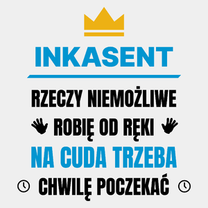 Inkasent Rzeczy Niemożliwe Robię Od Ręki - Męska Koszulka Biała