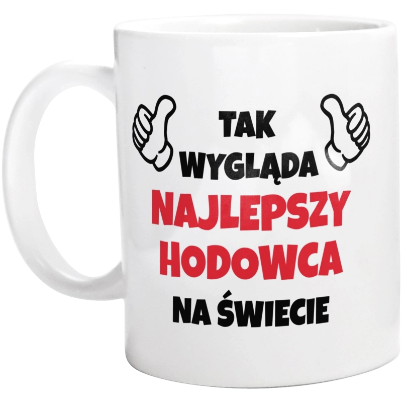 Tak Wygląda Najlepszy Hodowca Na Świecie - Kubek Biały