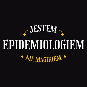 Jestem Epidemiologiem Nie Magikiem - Męska Koszulka Czarna