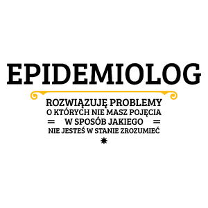 Epidemiolog - Rozwiązuje Problemy O Których Nie Masz Pojęcia - Kubek Biały