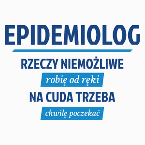 Epidemiolog - Rzeczy Niemożliwe Robię Od Ręki - Na Cuda Trzeba Chwilę Poczekać - Poduszka Biała