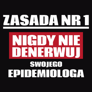 Zasada Nr 1 - Nigdy Nie Denerwuj Swojego Epidemiologa - Męska Koszulka Czarna