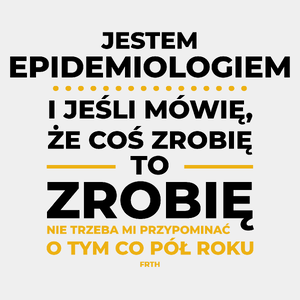 Jeśli Epidemiolog Mówi Że Zrobi, To Zrobi - Męska Koszulka Biała