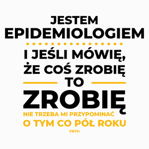 Jeśli Epidemiolog Mówi Że Zrobi, To Zrobi - Poduszka Biała