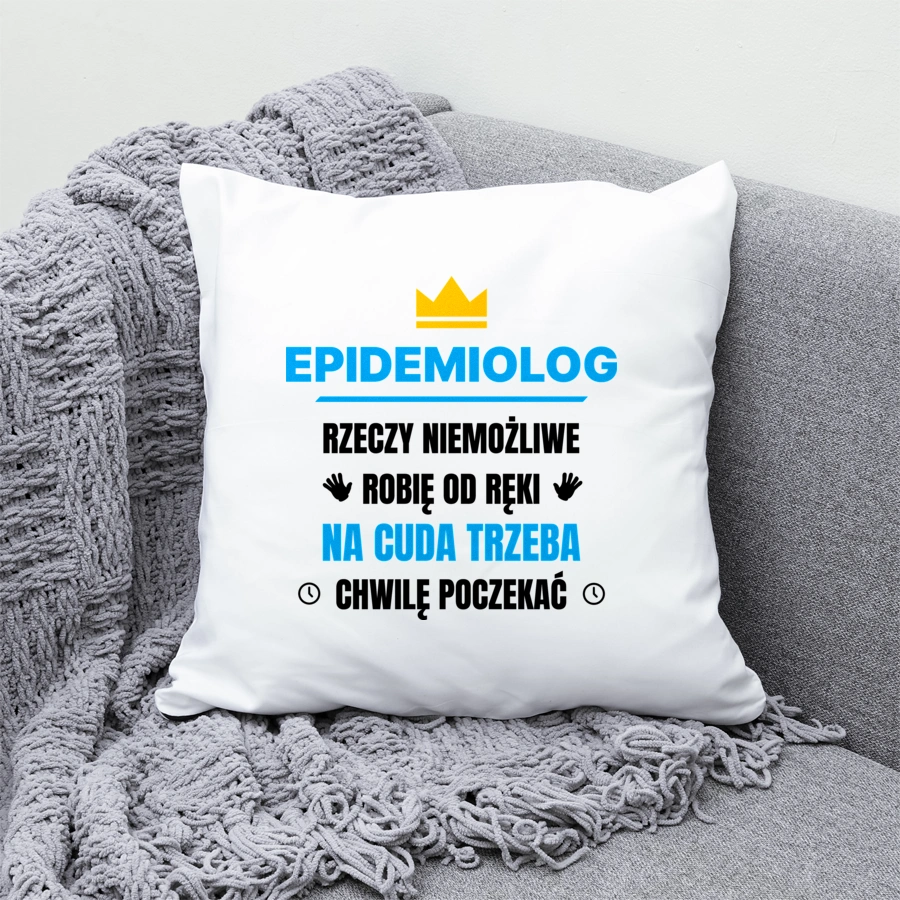 Epidemiolog Rzeczy Niemożliwe Robię Od Ręki - Poduszka Biała