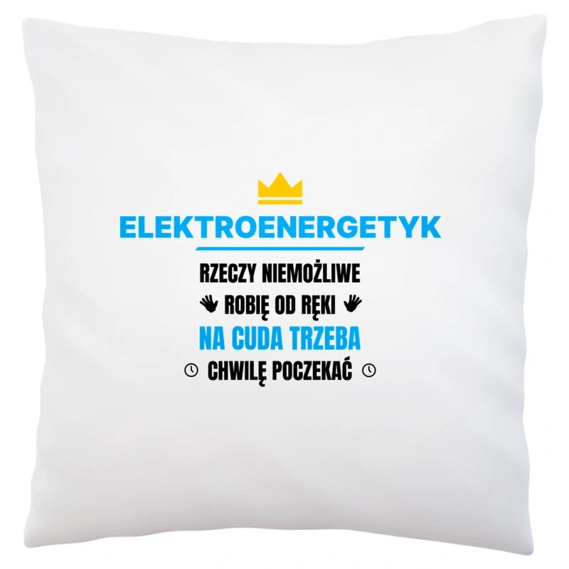 Elektroenergetyk Rzeczy Niemożliwe Robię Od Ręki - Poduszka Biała