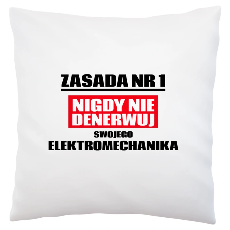 Zasada Nr 1 - Nigdy Nie Denerwuj Swojego Elektromechanika - Poduszka Biała