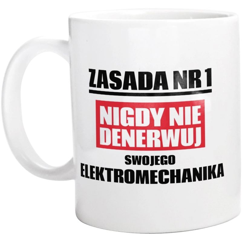 Zasada Nr 1 - Nigdy Nie Denerwuj Swojego Elektromechanika - Kubek Biały