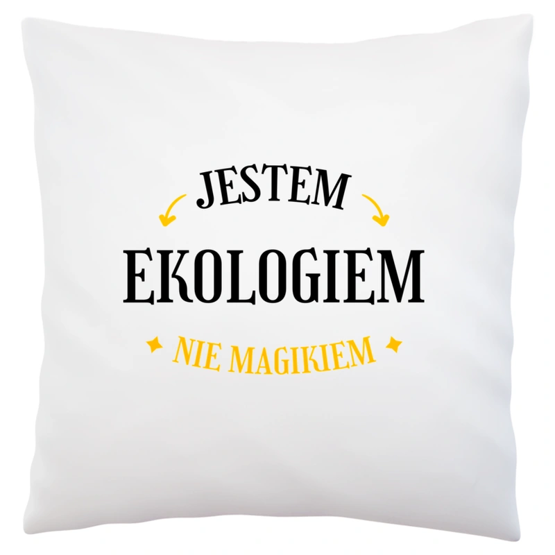 Jestem Ekologiem Nie Magikiem - Poduszka Biała