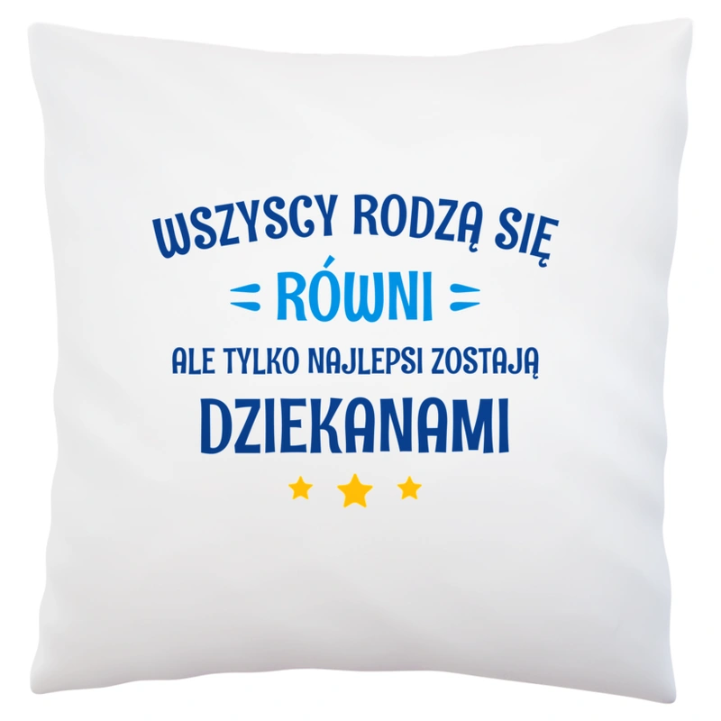 Tylko Najlepsi Zostają Dziekanami - Poduszka Biała