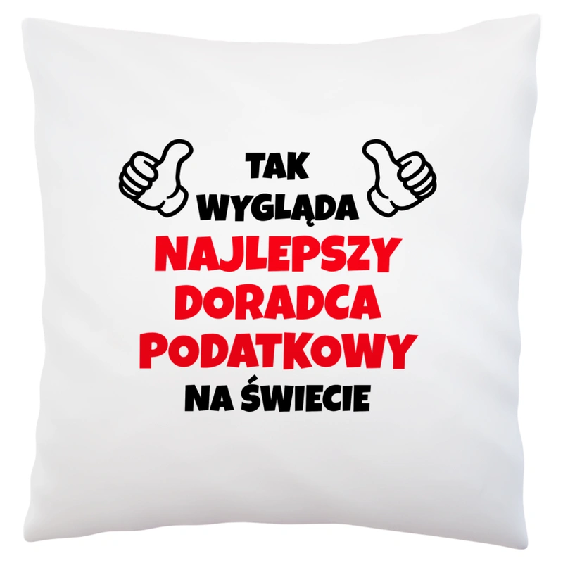 Tak Wygląda Najlepszy Doradca Podatkowy Na Świecie - Poduszka Biała