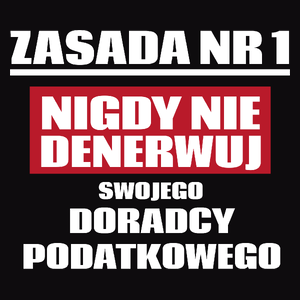 Zasada Nr 1 - Nigdy Nie Denerwuj Swojego Doradcy Podatkowego - Męska Koszulka Czarna