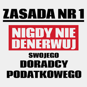 Zasada Nr 1 - Nigdy Nie Denerwuj Swojego Doradcy Podatkowego - Męska Koszulka Biała