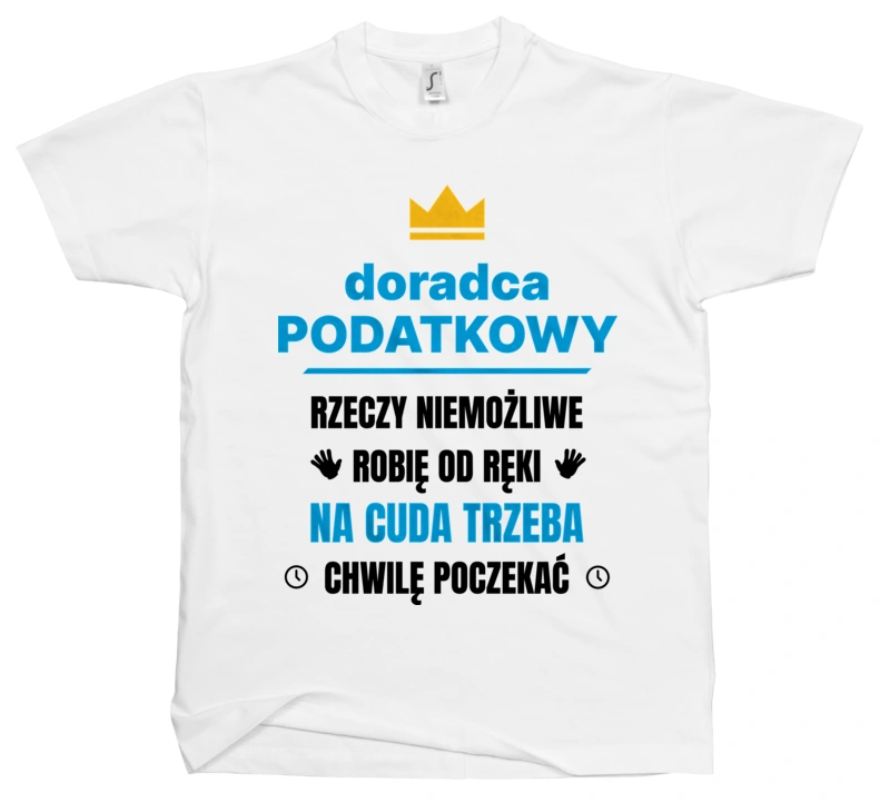 Doradca Podatkowy Rzeczy Niemożliwe Robię Od Ręki - Męska Koszulka Biała