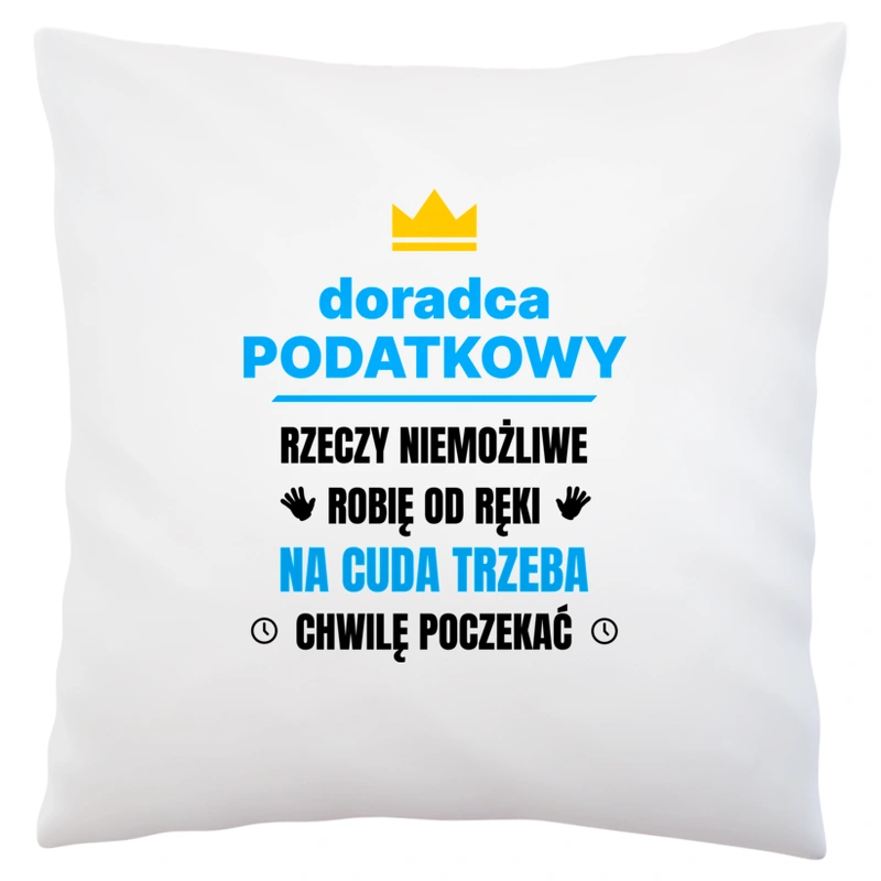 Doradca Podatkowy Rzeczy Niemożliwe Robię Od Ręki - Poduszka Biała