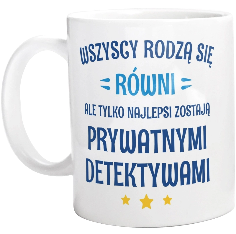 Tylko Najlepsi Zostają Prywatnymi Detektywami - Kubek Biały