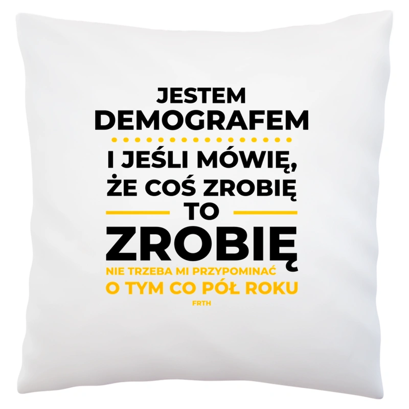 Jeśli Demograf Mówi Że Zrobi, To Zrobi - Poduszka Biała