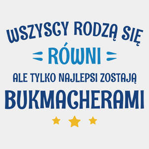 Tylko Najlepsi Zostają Bukmacherami - Męska Koszulka Biała