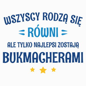 Tylko Najlepsi Zostają Bukmacherami - Poduszka Biała