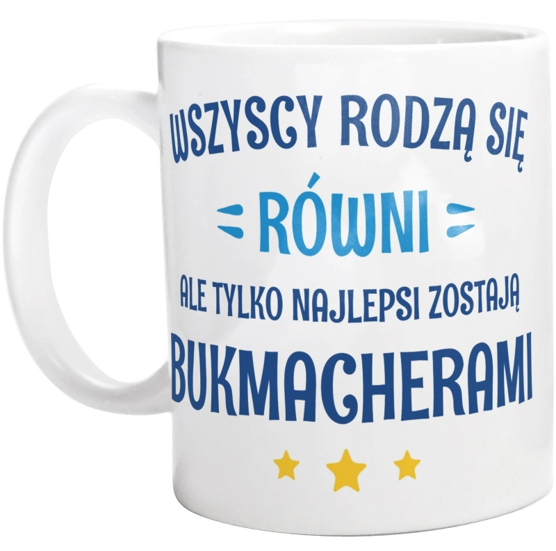 Tylko Najlepsi Zostają Bukmacherami - Kubek Biały