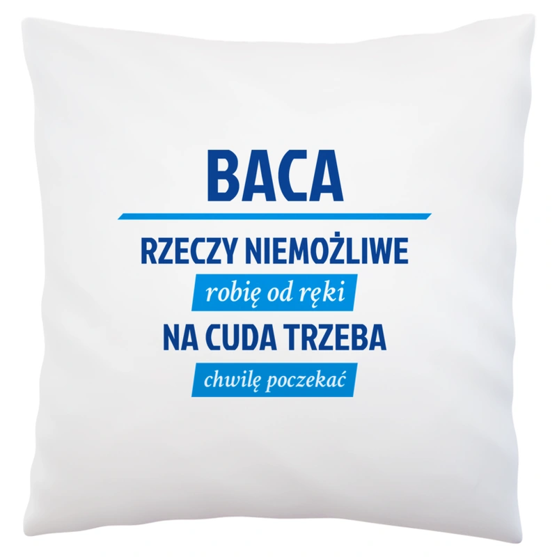 Baca - Rzeczy Niemożliwe Robię Od Ręki - Na Cuda Trzeba Chwilę Poczekać - Poduszka Biała