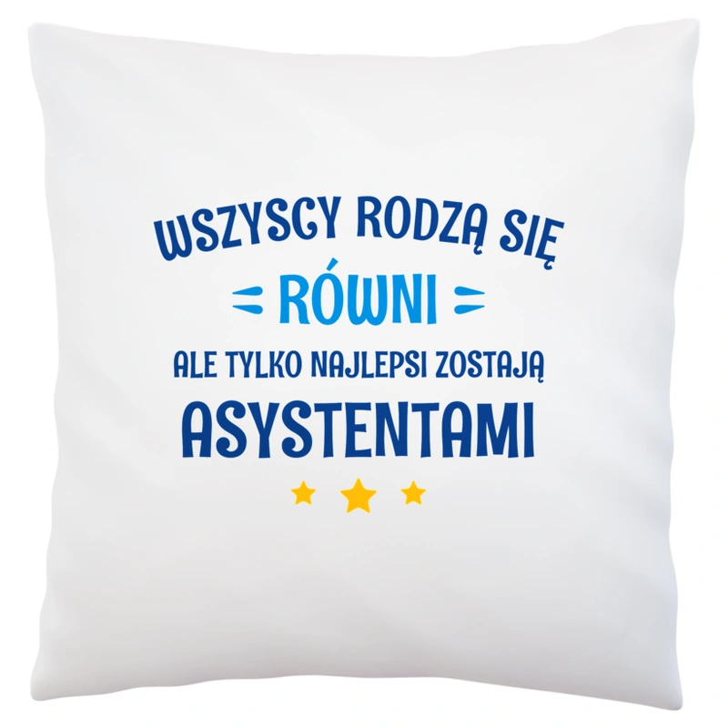 Tylko Najlepsi Zostają Asystentami - Poduszka Biała