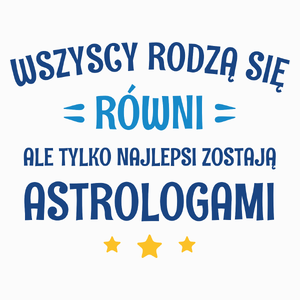 Tylko Najlepsi Zostają Astrologami - Poduszka Biała