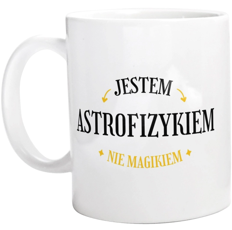 Jestem Astrofizykiem Nie Magikiem - Kubek Biały