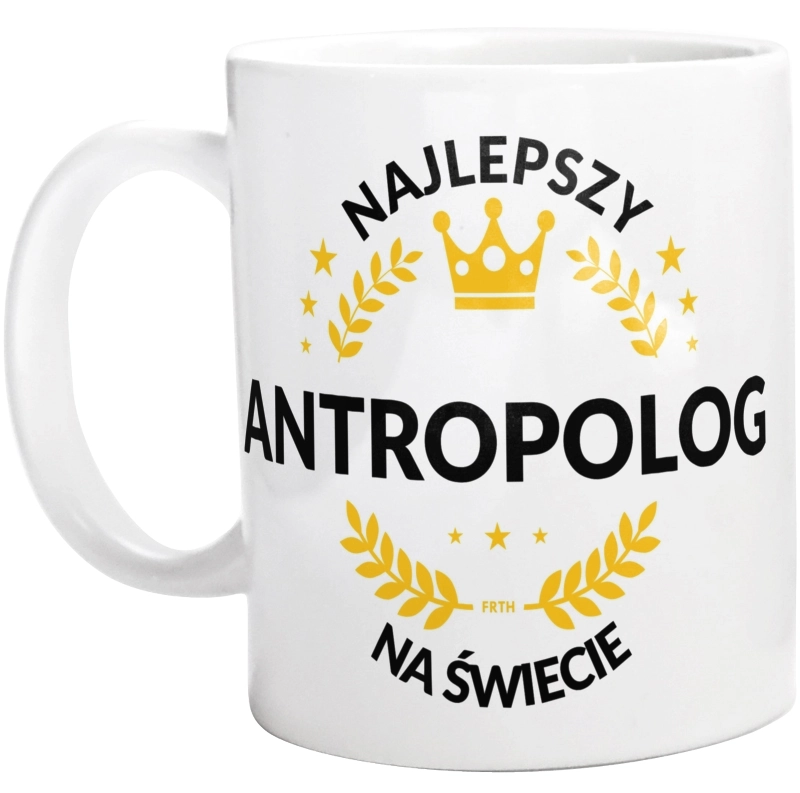 Najlepszy Antropolog Na Świecie - Kubek Biały