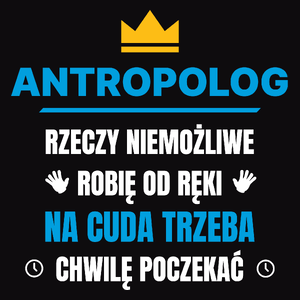 Antropolog Rzeczy Niemożliwe Robię Od Ręki - Męska Koszulka Czarna