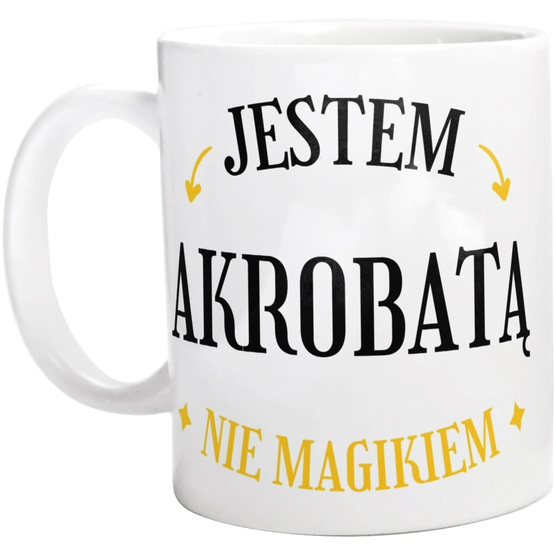 Jestem Akrobatą Nie Magikiem - Kubek Biały