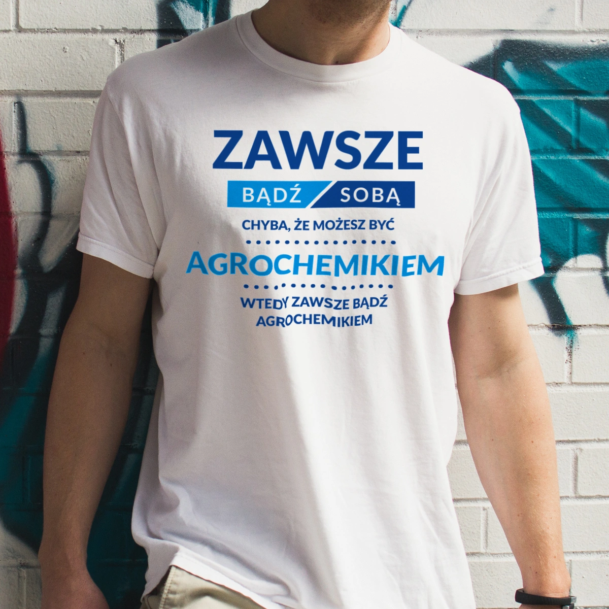 Zawsze Bądź Sobą, Chyba Że Możesz Być Agrochemikiem - Męska Koszulka Biała