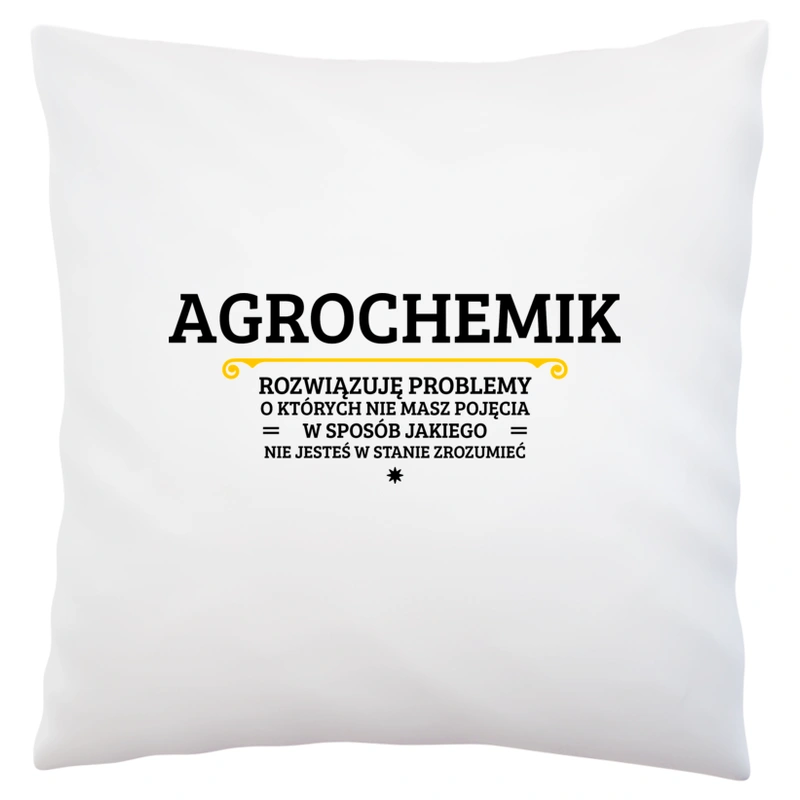 Agrochemik - Rozwiązuje Problemy O Których Nie Masz Pojęcia - Poduszka Biała