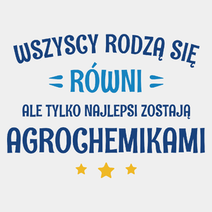 Tylko Najlepsi Zostają Agrochemikami - Męska Koszulka Biała