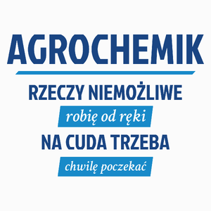 Agrochemik - Rzeczy Niemożliwe Robię Od Ręki - Na Cuda Trzeba Chwilę Poczekać - Poduszka Biała