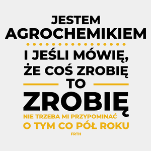 Jeśli Agrochemik Mówi Że Zrobi, To Zrobi - Męska Koszulka Biała