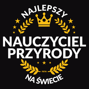 Najlepszy Nauczyciel Przyrody Na Świecie - Męska Koszulka Czarna