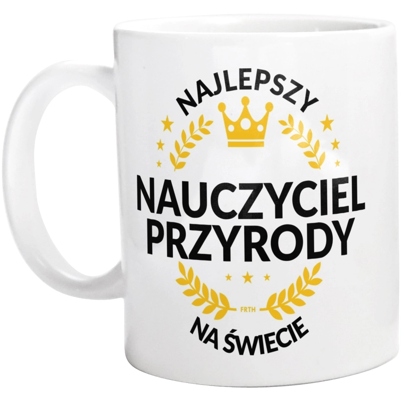 Najlepszy Nauczyciel Przyrody Na Świecie - Kubek Biały