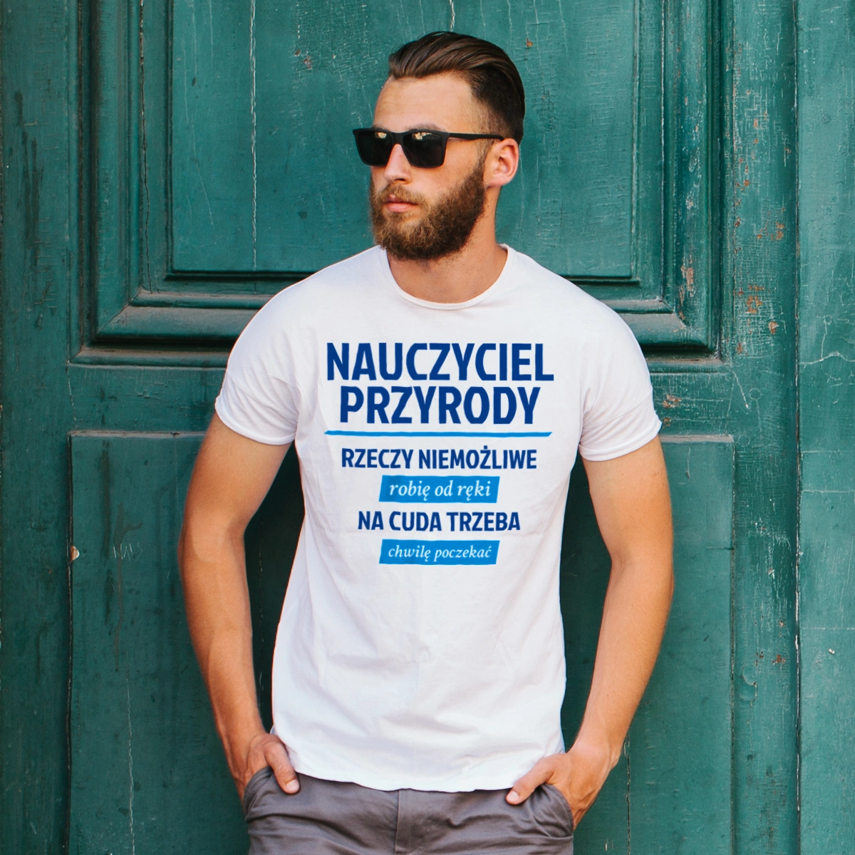 Nauczyciel Przyrody - Rzeczy Niemożliwe Robię Od Ręki - Na Cuda Trzeba Chwilę Poczekać - Męska Koszulka Biała