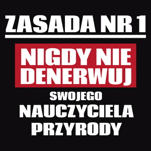 Zasada Nr 1 - Nigdy Nie Denerwuj Swojego Nauczyciela Przyrody - Męska Koszulka Czarna