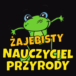 Żajebisty Nauczyciel Przyrody - Męska Koszulka Czarna