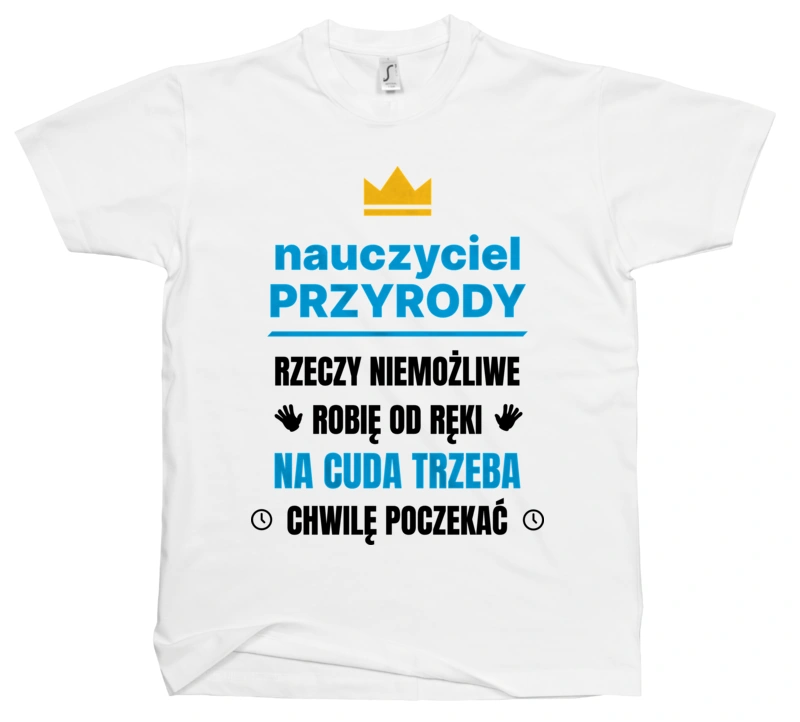 Nauczyciel Przyrody Rzeczy Niemożliwe Robię Od Ręki - Męska Koszulka Biała