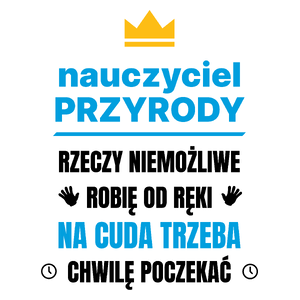 Nauczyciel Przyrody Rzeczy Niemożliwe Robię Od Ręki - Kubek Biały