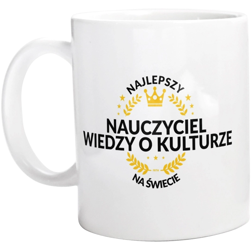 Najlepszy Nauczyciel Wiedzy O Kulturze Na Świecie - Kubek Biały